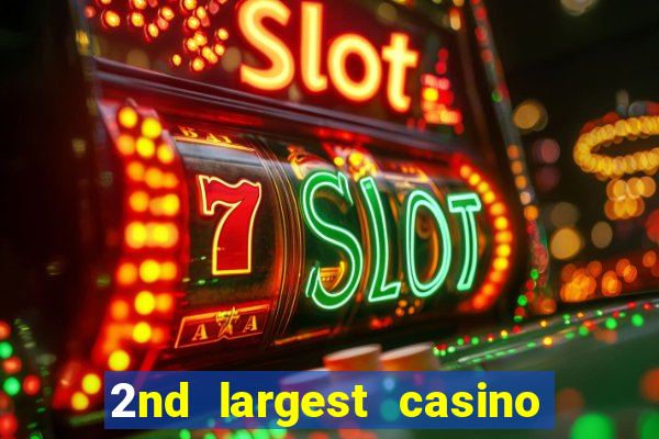 2nd largest casino in the world